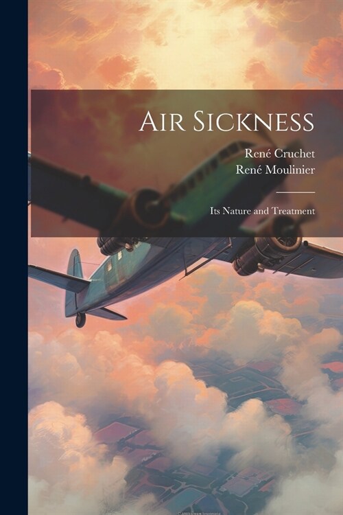 Air Sickness: Its Nature and Treatment (Paperback)