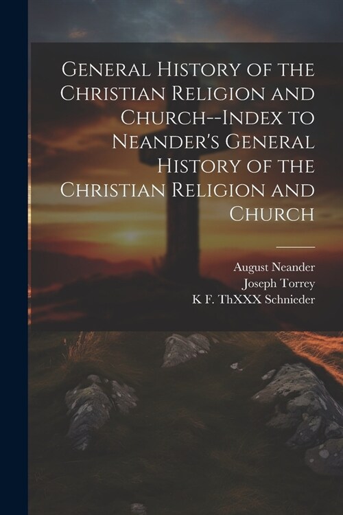 General History of the Christian Religion and Church--Index to Neanders General History of the Christian Religion and Church (Paperback)