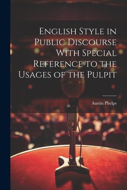 English Style in Public Discourse With Special Reference to the Usages of the Pulpit (Paperback)