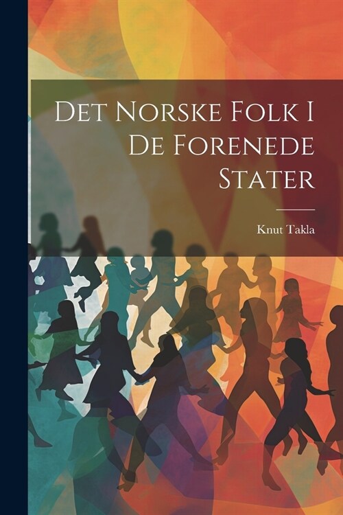 Det Norske Folk i de Forenede Stater (Paperback)