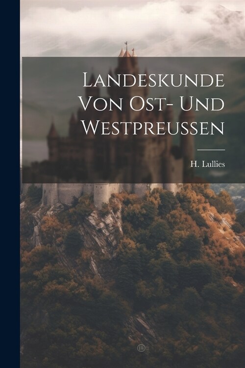 Landeskunde von Ost- und Westpreussen (Paperback)