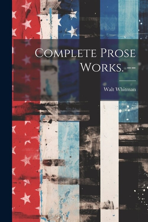 Complete Prose Works. -- (Paperback)