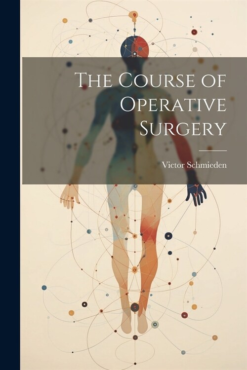 The Course of Operative Surgery (Paperback)