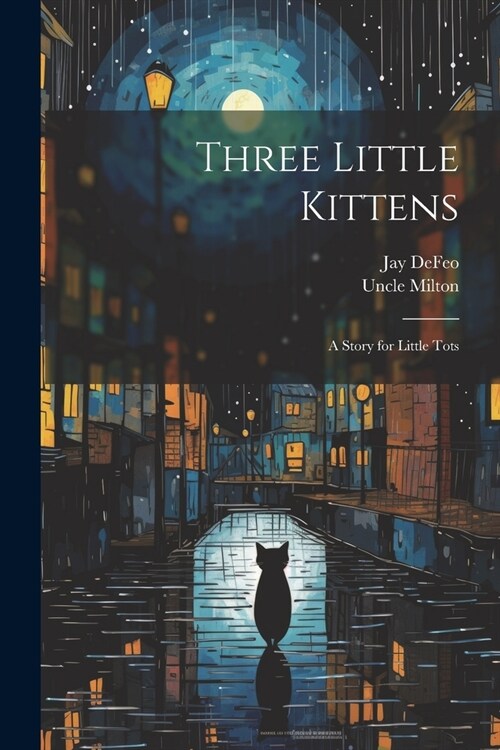 Three Little Kittens: A Story for Little Tots (Paperback)