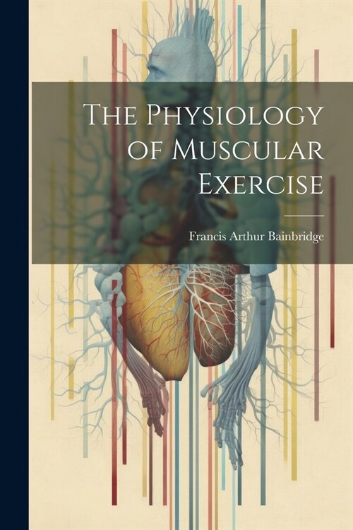The Physiology of Muscular Exercise (Paperback)
