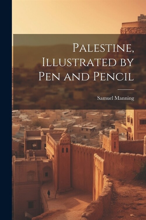 Palestine, Illustrated by pen and Pencil (Paperback)
