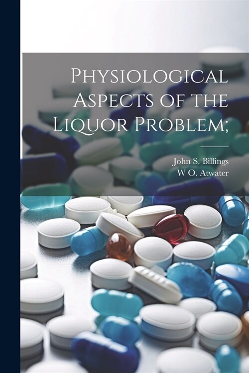 Physiological Aspects of the Liquor Problem; (Paperback)