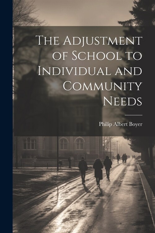 The Adjustment of School to Individual and Community Needs (Paperback)