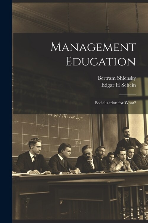 Management Education: Socialization for What? (Paperback)
