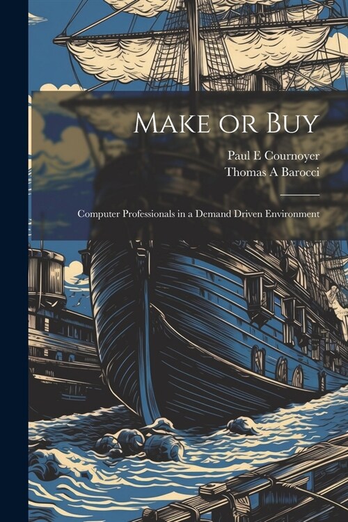 Make or Buy: Computer Professionals in a Demand Driven Environment (Paperback)
