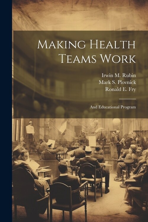 Making Health Teams Work: And Educational Program (Paperback)