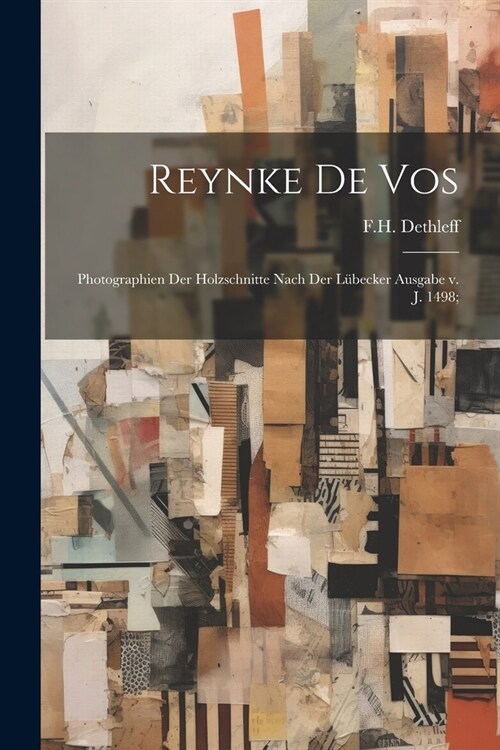 Reynke de Vos: Photographien der Holzschnitte nach der L?ecker Ausgabe v. J. 1498; (Paperback)
