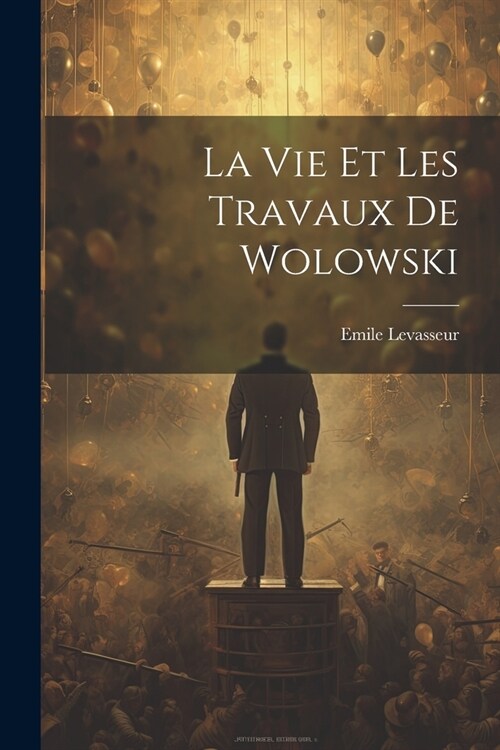 La Vie et les Travaux de Wolowski (Paperback)