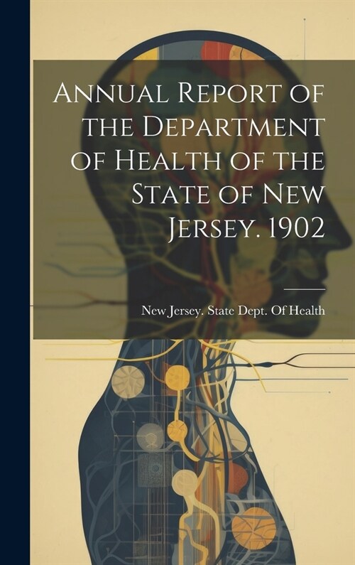 Annual Report of the Department of Health of the State of New Jersey. 1902 (Hardcover)