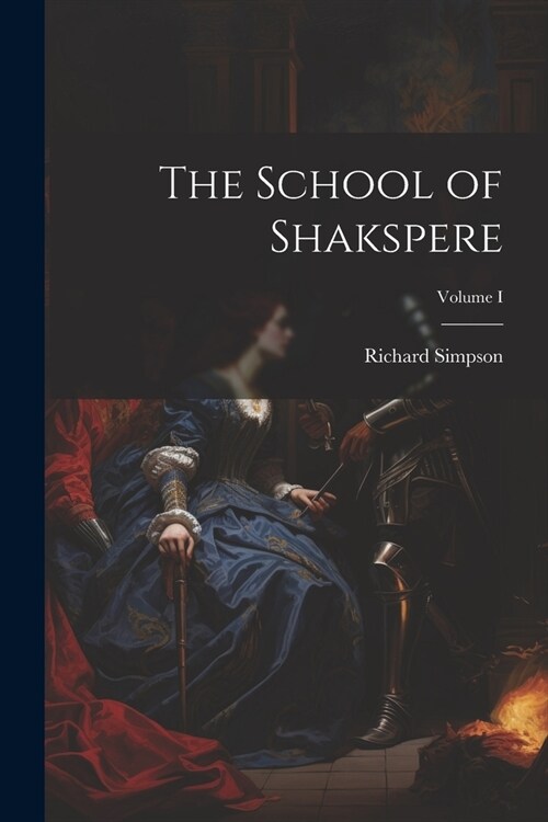 The School of Shakspere; Volume I (Paperback)