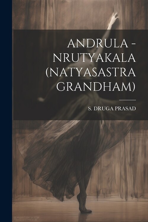 Andrula - Nrutyakala (Natyasastra Grandham) (Paperback)