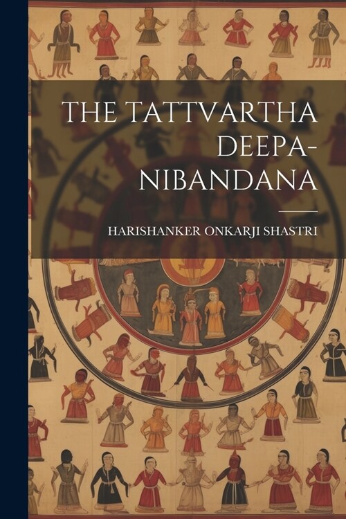 The Tattvartha Deepa-Nibandana (Paperback)