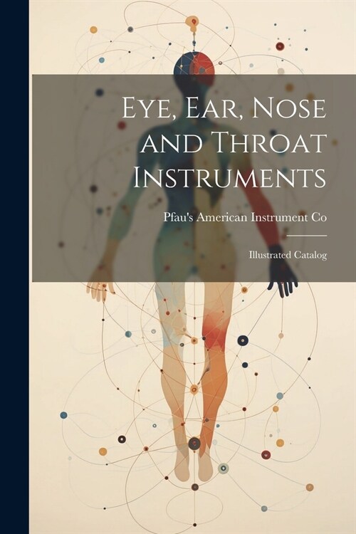 Eye, ear, Nose and Throat Instruments; Illustrated Catalog (Paperback)