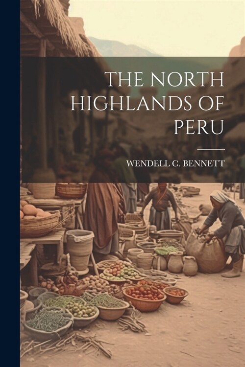 The North Highlands of Peru (Paperback)