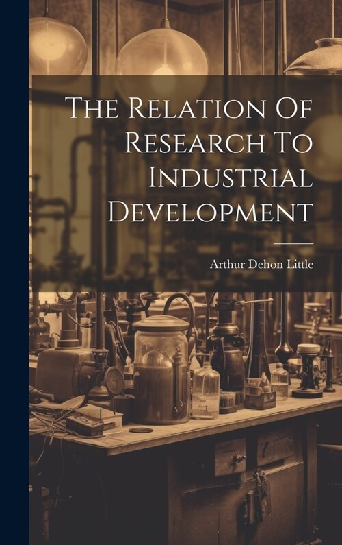 The Relation Of Research To Industrial Development (Hardcover)