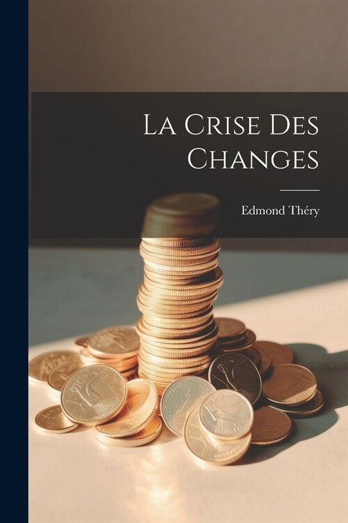 La Crise des Changes (Paperback)