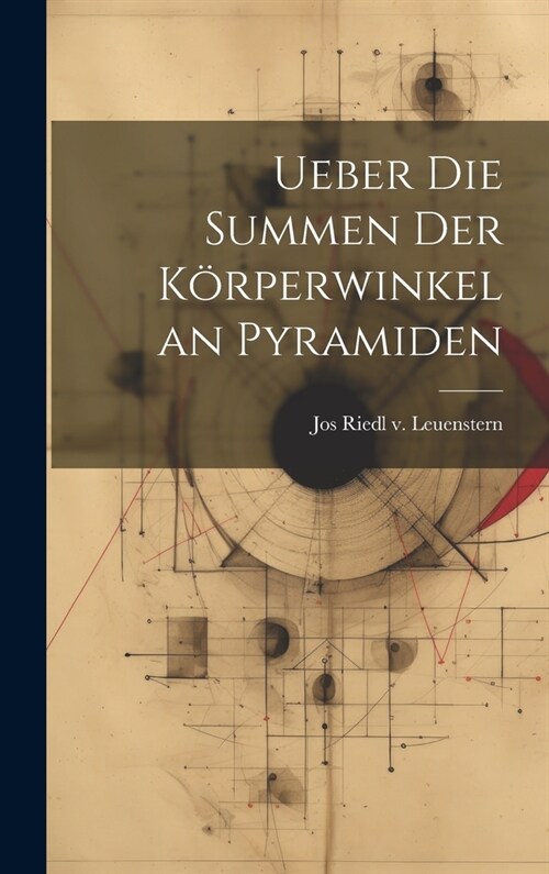 Ueber die Summen der K?perwinkel an Pyramiden (Hardcover)