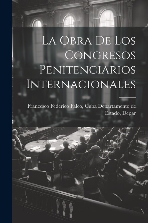 La Obra de los Congresos Penitenciarios Internacionales (Paperback)