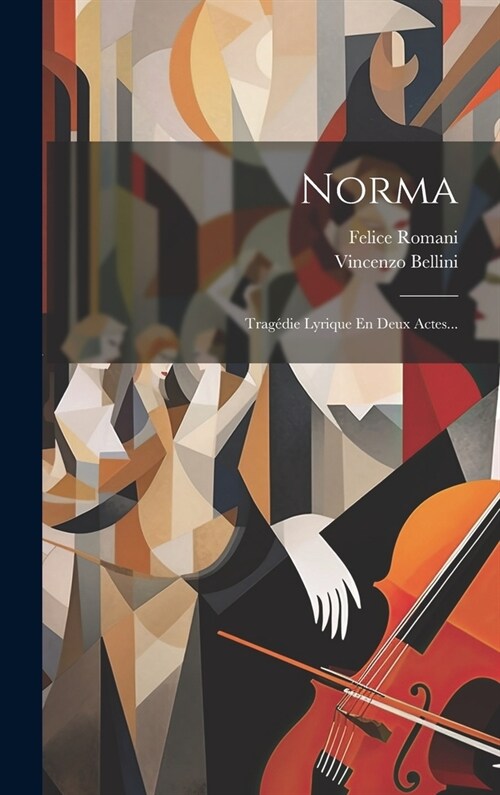 Norma: Trag?ie Lyrique En Deux Actes... (Hardcover)
