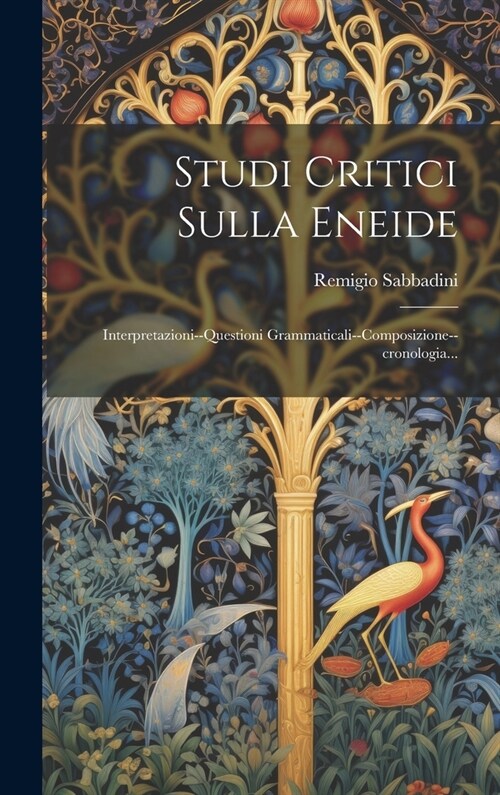 Studi Critici Sulla Eneide: Interpretazioni--questioni Grammaticali--composizione--cronologia... (Hardcover)
