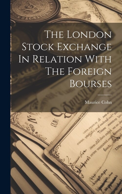 The London Stock Exchange In Relation With The Foreign Bourses (Hardcover)