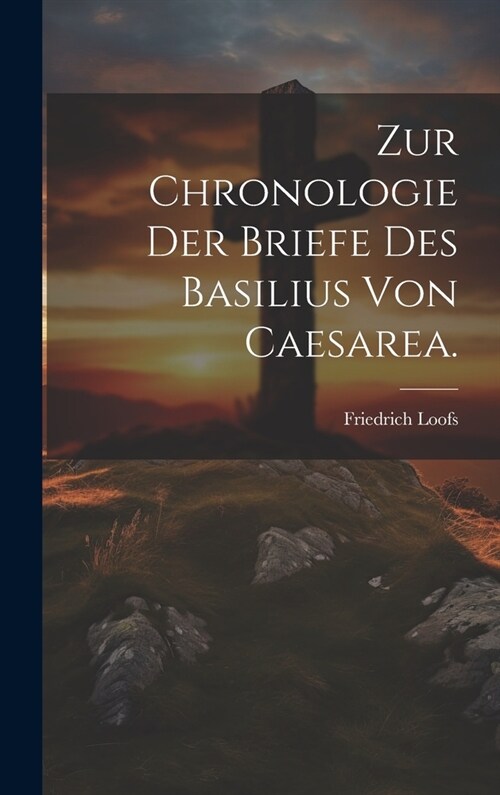 Zur Chronologie der Briefe des Basilius von Caesarea. (Hardcover)