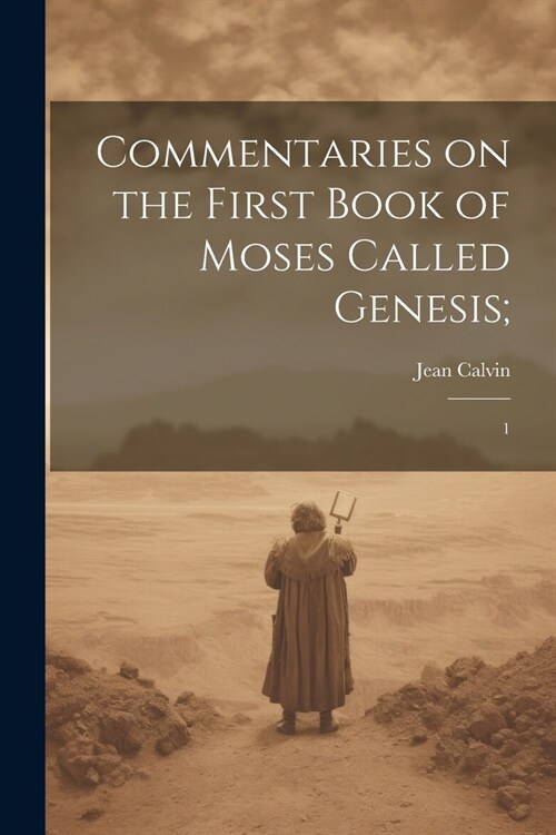 Commentaries on the First Book of Moses Called Genesis;: 1 (Paperback)