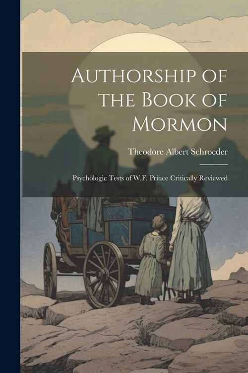 Authorship of the Book of Mormon: Psychologic Tests of W.F. Prince Critically Reviewed (Paperback)