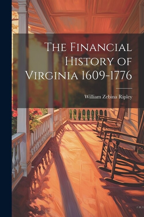 The Financial History of Virginia 1609-1776 (Paperback)