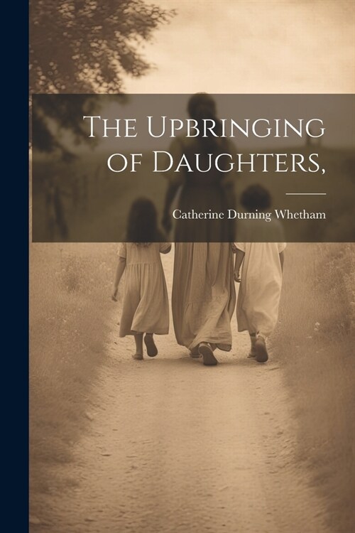 The Upbringing of Daughters, (Paperback)