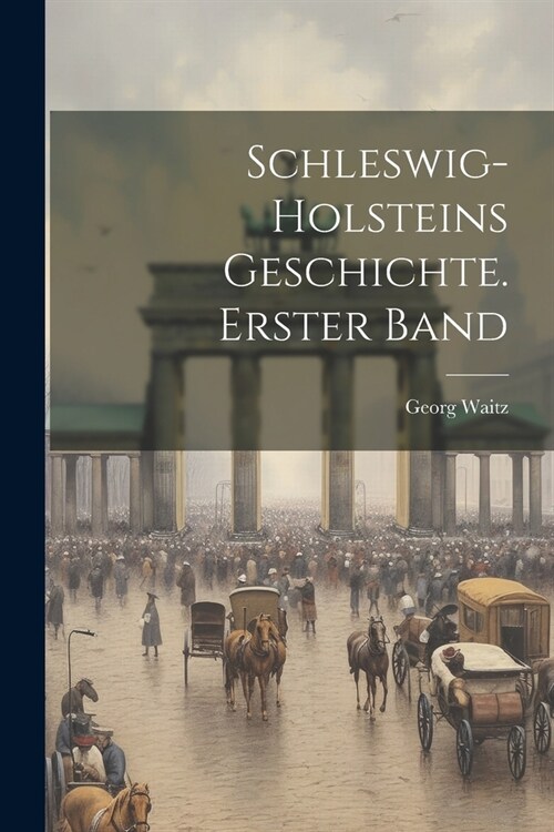 Schleswig-Holsteins Geschichte. Erster Band (Paperback)