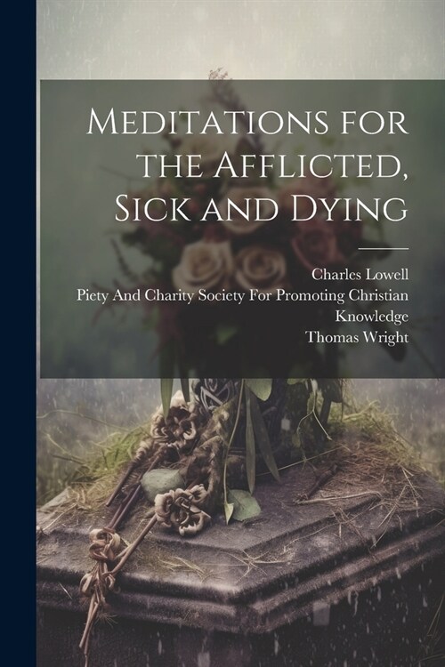 Meditations for the Afflicted, Sick and Dying (Paperback)