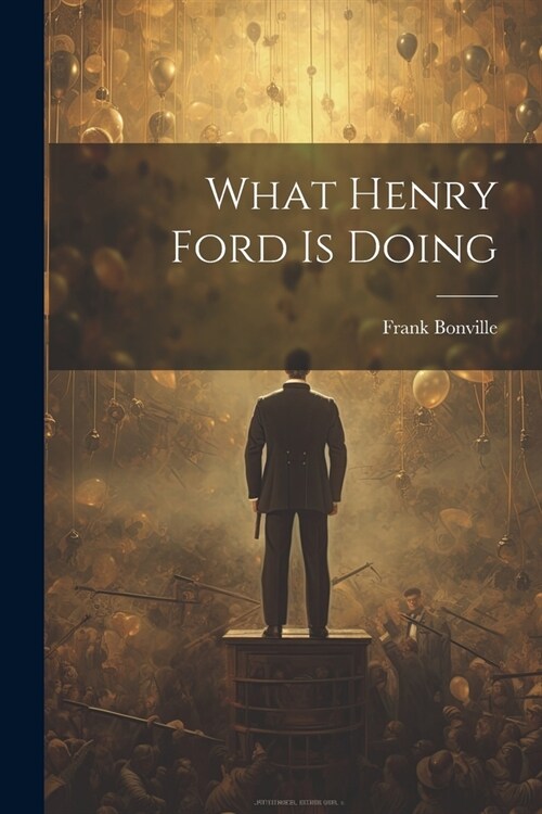 What Henry Ford Is Doing (Paperback)