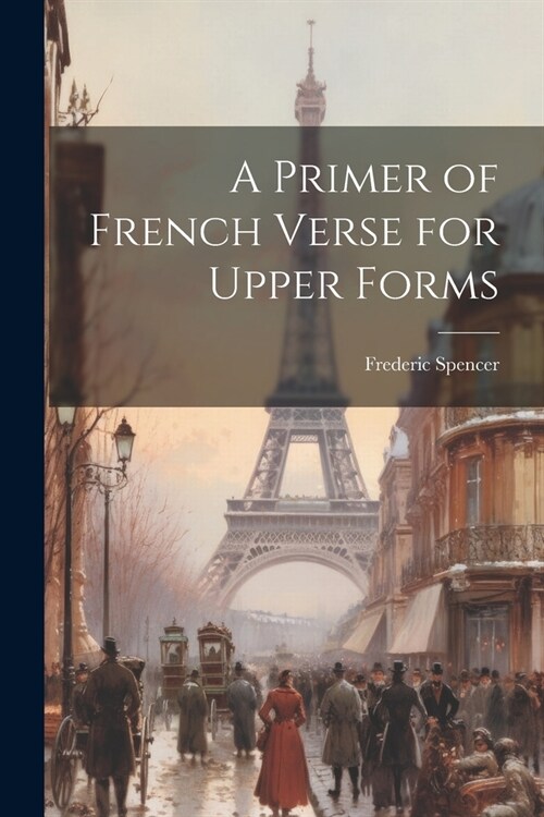 A Primer of French Verse for Upper Forms (Paperback)