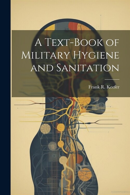 A Text-Book of Military Hygiene and Sanitation (Paperback)