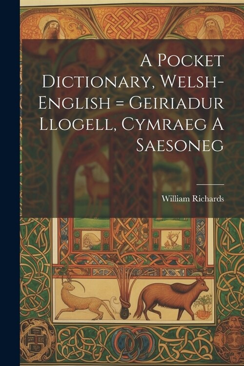A Pocket Dictionary, Welsh-english = Geiriadur Llogell, Cymraeg A Saesoneg (Paperback)