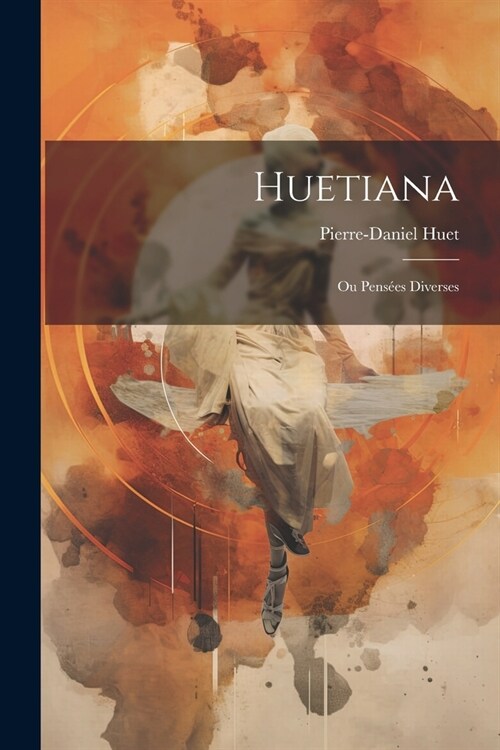 Huetiana: Ou Pens?s Diverses (Paperback)