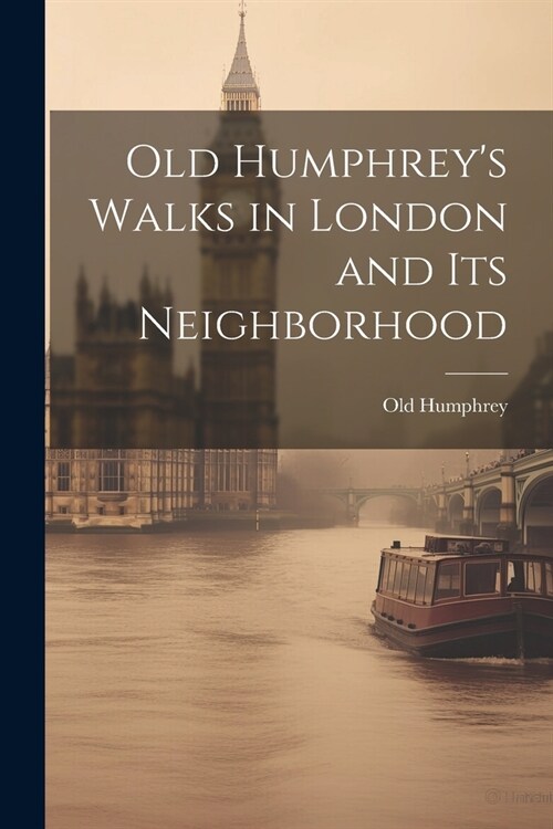 Old Humphreys Walks in London and Its Neighborhood (Paperback)