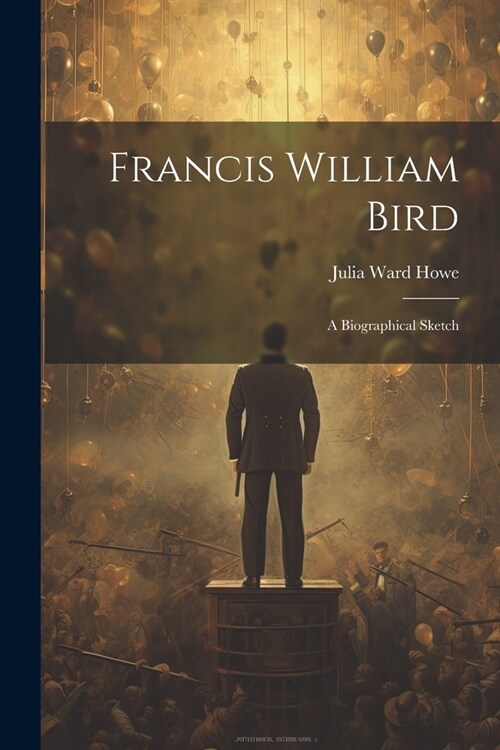 Francis William Bird: A Biographical Sketch (Paperback)