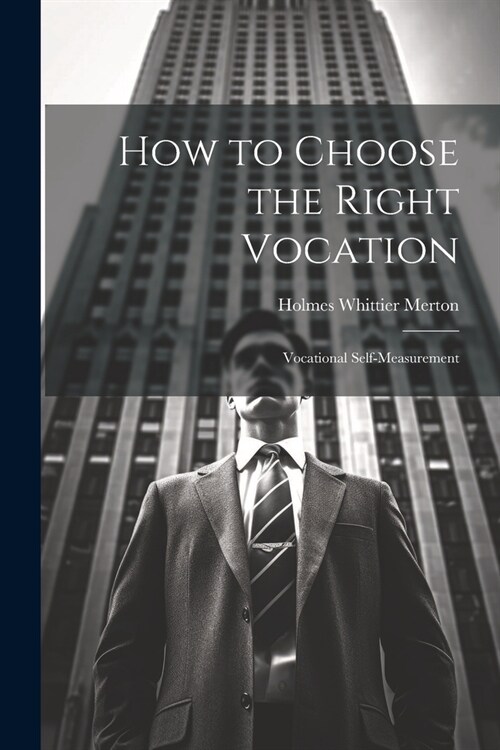 How to Choose the Right Vocation: Vocational Self-Measurement (Paperback)