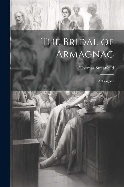 The Bridal of Armagnac: A Tragedy (Paperback)