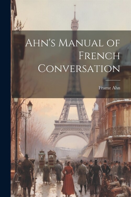 Ahns Manual of French Conversation (Paperback)