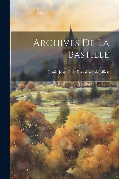 Archives de la Bastille (Paperback)