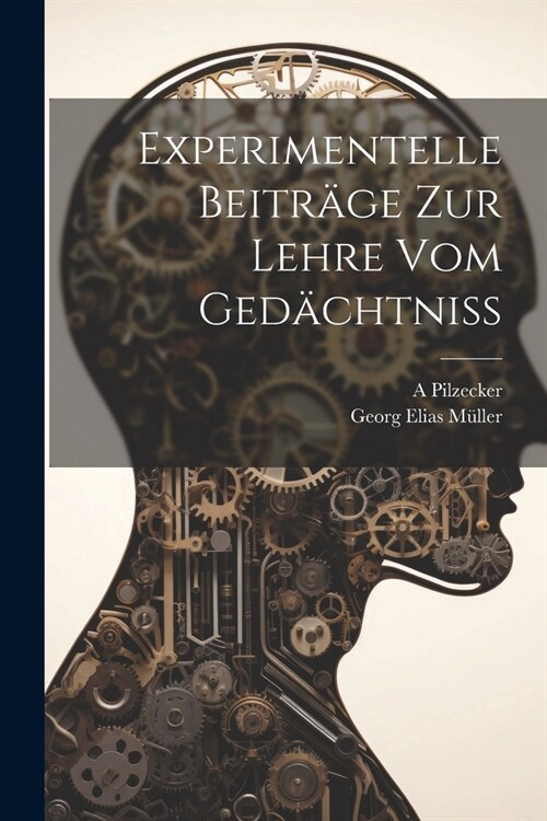 Experimentelle Beitr?e Zur Lehre Vom Ged?htniss (Paperback)