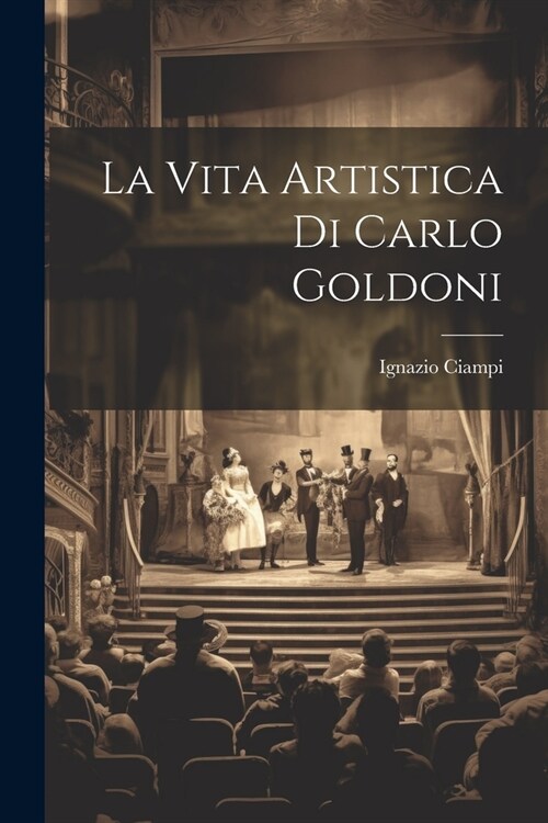 La Vita Artistica di Carlo Goldoni (Paperback)